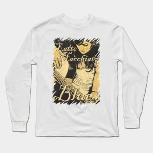 Latte Macchiato Blues (text version) Long Sleeve T-Shirt